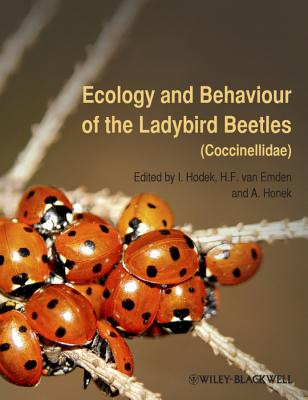 Ecology and Behaviour of the Ladybird Beetles (Coccinellidae) - Hodek, Ivo (Editor), and Honek, A. (Editor), and van Emden, Helmut F. (Editor)