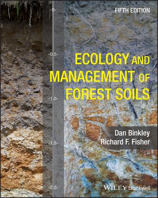 Ecology and Management of Forest Soils - Binkley, Dan, and Fisher, Richard F.