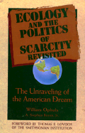 Ecology and the Politics of Scarcity Revisited: The Unraveling of the American Dream