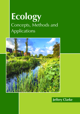 Ecology: Concepts, Methods and Applications - Clarke, Jeffery (Editor)