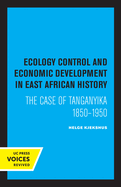 Ecology Control and Economic Development in East African History: The Case of Tanganyika 1850-1950