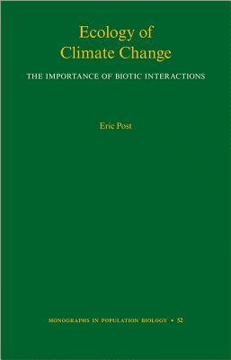 Ecology of Climate Change: The Importance of Biotic Interactions - Post, Eric