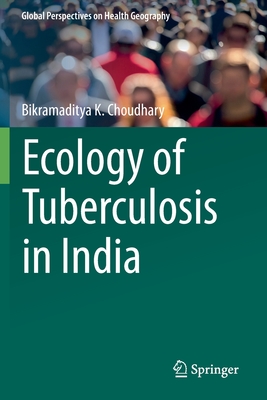 Ecology of Tuberculosis in India - Choudhary, Bikramaditya K.
