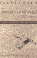 Ecology, Spirituality, and Education: Curriculum for Relational Knowing