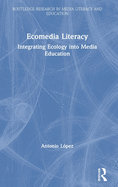 Ecomedia Literacy: Integrating Ecology Into Media Education