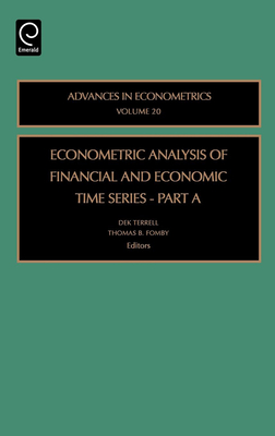 Econometric Analysis of Financial and Economic Time Series - Fomby, Thomas B (Editor), and Terrell, Dek (Editor), and Hill, R Carter (Editor)