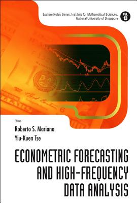 Econometric Forecasting and High-Frequency Data Analysis - Tse, Yiu-Kuen (Editor), and Mariano, Robert S (Editor)