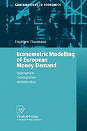 Econometric Modelling of European Money Demand: Aggregation, Cointegration, Identification