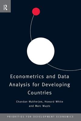 Econometrics and Data Analysis for Developing Countries - Mukherjee, Chandan, and White, Howard, and Wuyts, Marc