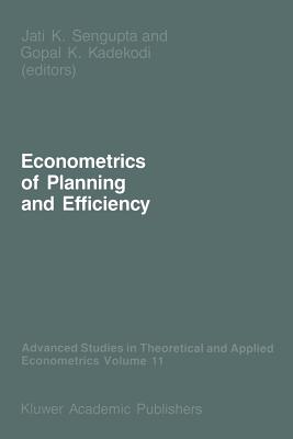 Econometrics of Planning and Efficiency - SenGupta, Jati (Editor), and Kadekodi, Gopal K (Editor)