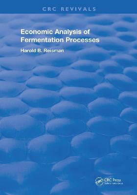 Economic Analysis of Fermentation Processes - Reisman, Harold B