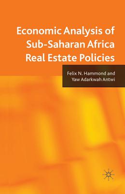 Economic Analysis of Sub-Saharan Africa Real Estate Policies - Hammond, F N, and Antwi, Y