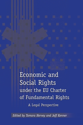 Economic and Social Rights Under the EU Charter of Fundamental Rights: A Legal Perspective - Hervey, Tamara (Editor), and Kenner, Jeff (Editor)