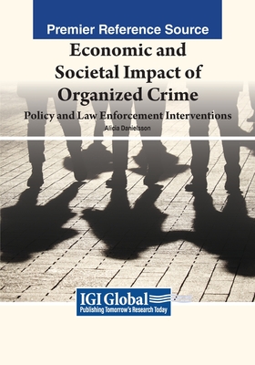 Economic and Societal Impact of Organized Crime: Policy and Law Enforcement Interventions - Danielsson, Alicia (Editor)