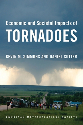 Economic and Societal Impacts of Tornadoes - Simmons, Kevin M