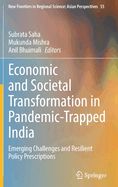 Economic and Societal Transformation in Pandemic-Trapped India: Emerging Challenges and Resilient Policy Prescriptions