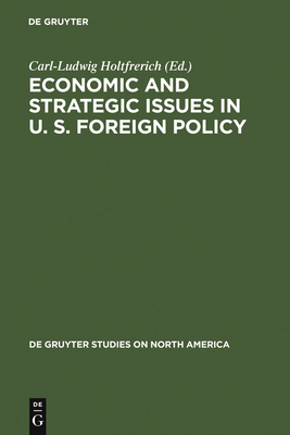 Economic and Strategic Issues in U. S. Foreign Policy - Holtfrerich, Carl-Ludwig (Editor)