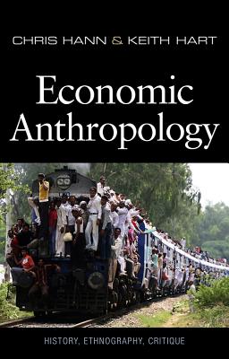 Economic Anthropology - Hann, Chris, and Hart, Keith