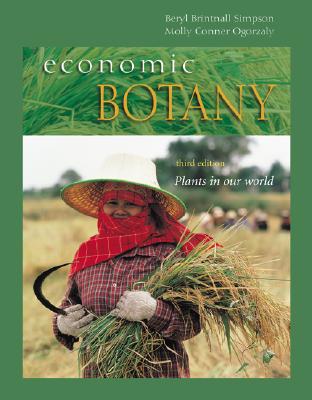 Economic Botany: Plants in Our World - Simpson, Beryl Brintnall, and Ogorzaly, Molly, and Ogorzaly Molly