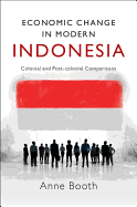 Economic Change in Modern Indonesia: Colonial and Post-Colonial Comparisons
