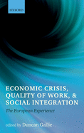 Economic Crisis, Quality of Work, and Social Integration: The European Experience