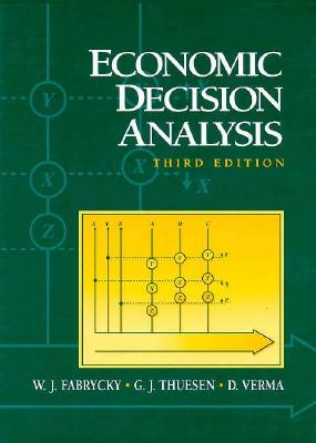 Economic Decision Analysis: United States Edition - Fabrycky, W.J., and Thuesen, G.J., and Verma, D.