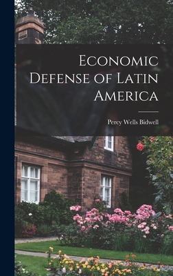 Economic Defense of Latin America - Bidwell, Percy Wells 1888-