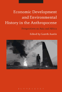 Economic Development and Environmental History in the Anthropocene: Perspectives on Asia and Africa