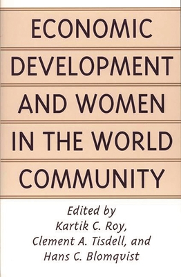 Economic Development and Women in the World Community - Blomqvist, Hans C, and Roy, Kartik, and Tisdell, Clement A