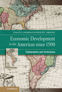 Economic Development in the Americas Since 1500: Endowments and Institutions