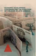 Economic Development Strategies and the Evolution of Violence in Latin America