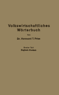 Economic Dictionary / Volkswirtschaftliches Worterbuch: Erster Teil: Englisch-Deutsch