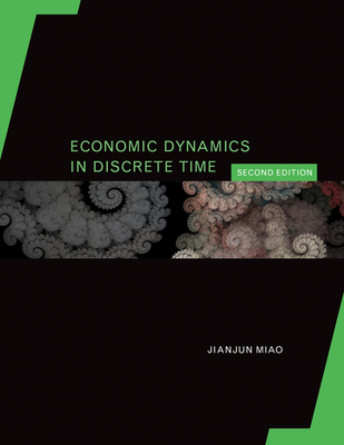 Economic Dynamics in Discrete Time, Second Edition - Miao, Jianjun