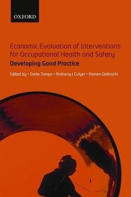 Economic Evaluation of Interventions for Occupational Health and Safety: Developing Good Practice - Tompa, Emile