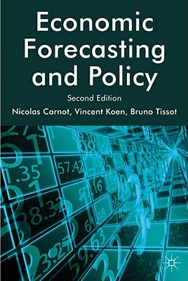 Economic Forecasting and Policy - Carnot, N., and Koen, V., and Tissot, B.