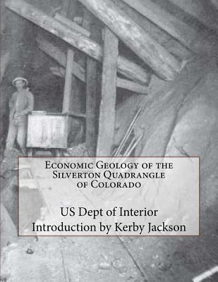 Economic Geology of the Silverton Quadrangle of Colorado - Jackson, Kerby (Introduction by), and Interior, Us Dept of