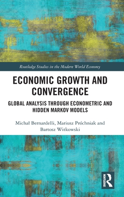 Economic Growth and Convergence: Global Analysis through Econometric and Hidden Markov Models - Bernardelli, Michal, and Prchniak, Mariusz, and Witkowski, Bartosz