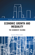 Economic Growth and Inequality: The Economists' Dilemma