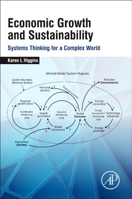 Economic Growth and Sustainability: Systems Thinking for a Complex World - Higgins, Karen L.