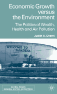 Economic Growth Versus the Environment: The Politics of Wealth, Health and Air Pollution