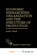 Economic Hierarchies, Organization and the Structure of Production