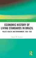 Economic History of Living Standards in Brazil: Policy, Health, and Environment, 1850-1950