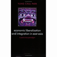 Economic Liberalization and Integration in East Asia: A Post-Crisis Paradigm