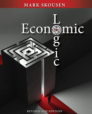 Economic Logic Fourth Edition - Skousen, Mark