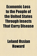 Economic Loss to the People of the United States Through Insects That Carry Disease