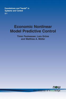 Economic Nonlinear Model Predictive Control - Faulwasser, Timm, and Grne, Lars, and Mller, Matthias A