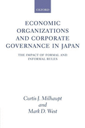 Economic Organizations and Corporate Governance in Japan: The Impact of Formal and Informal Rules