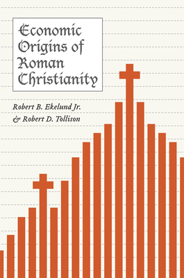 Economic Origins of Roman Christianity - Ekelund Jr, Robert B, and Tollison, Robert D