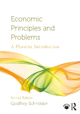 Economic Principles and Problems: A Pluralist Introduction - Schneider, Geoffrey