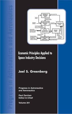 Economic Principles Applied to Space Industry Decisions - Greenberg, Joel S, and J Greenberg, Princeton Synergetics